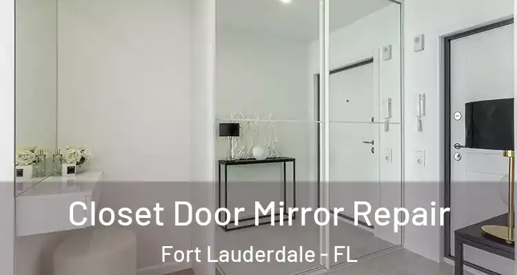  Closet Door Mirror Repair Fort Lauderdale - FL