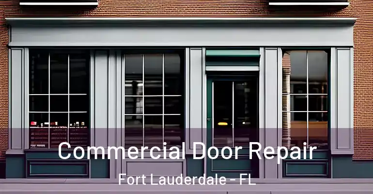  Commercial Door Repair Fort Lauderdale - FL