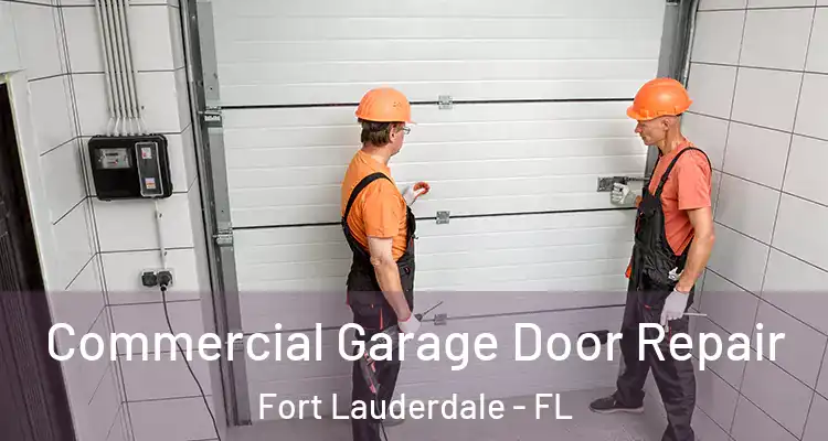  Commercial Garage Door Repair Fort Lauderdale - FL