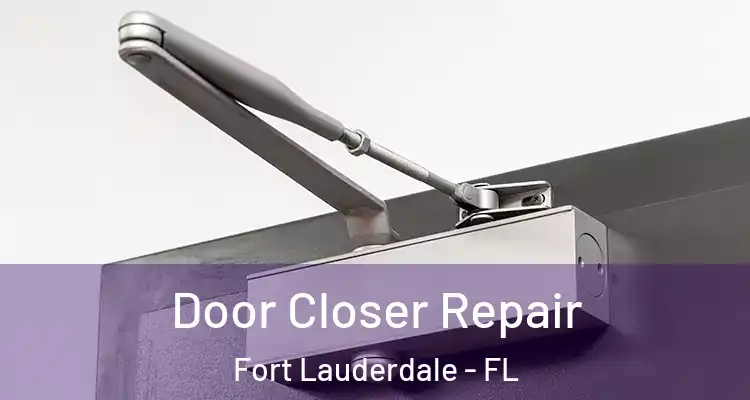  Door Closer Repair Fort Lauderdale - FL