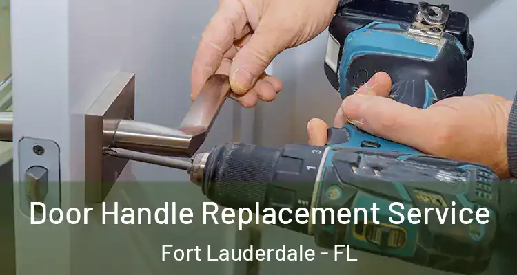  Door Handle Replacement Service Fort Lauderdale - FL