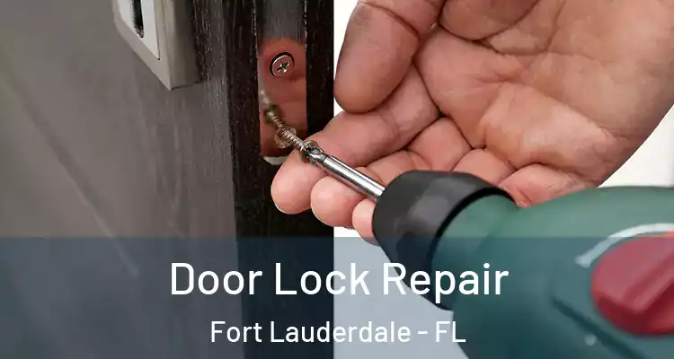  Door Lock Repair Fort Lauderdale - FL