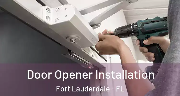  Door Opener Installation Fort Lauderdale - FL