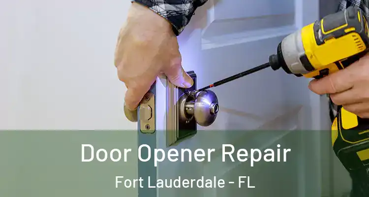  Door Opener Repair Fort Lauderdale - FL