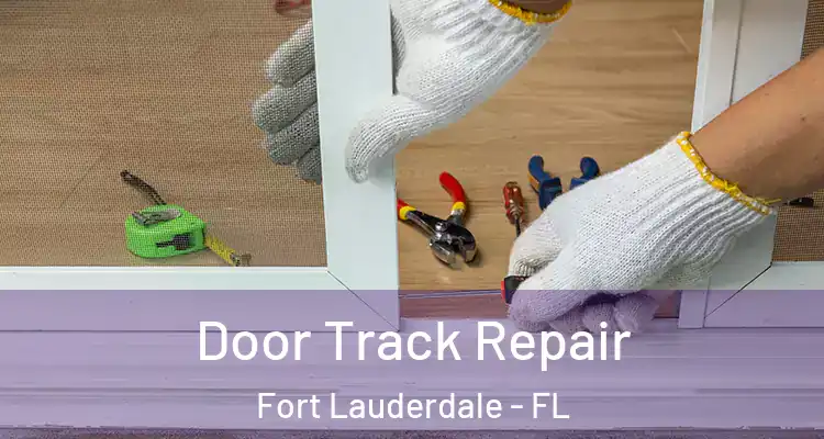  Door Track Repair Fort Lauderdale - FL