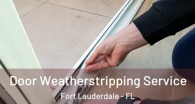  Door Weatherstripping Service Fort Lauderdale - FL