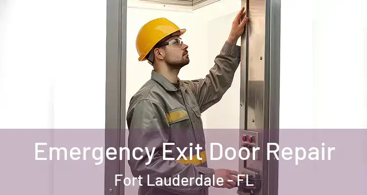  Emergency Exit Door Repair Fort Lauderdale - FL