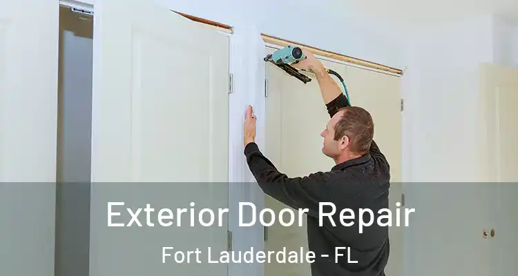  Exterior Door Repair Fort Lauderdale - FL