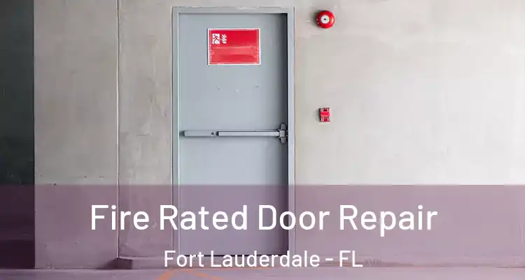  Fire Rated Door Repair Fort Lauderdale - FL