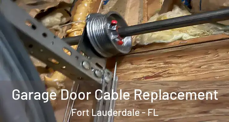  Garage Door Cable Replacement Fort Lauderdale - FL