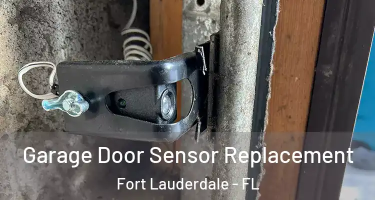  Garage Door Sensor Replacement Fort Lauderdale - FL