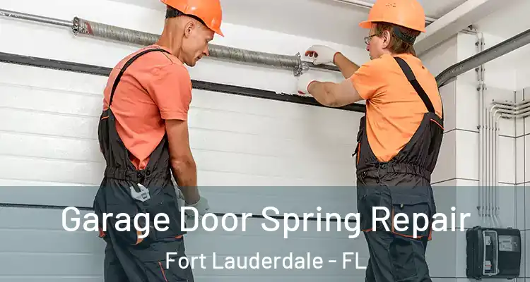  Garage Door Spring Repair Fort Lauderdale - FL