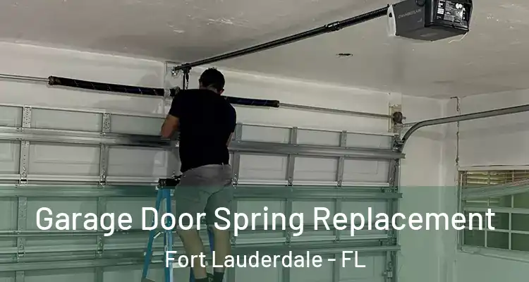  Garage Door Spring Replacement Fort Lauderdale - FL