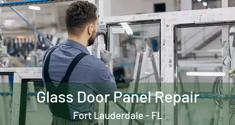  Glass Door Panel Repair Fort Lauderdale - FL