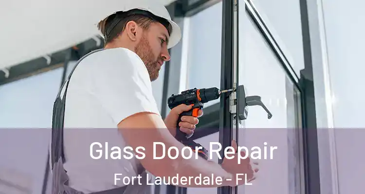  Glass Door Repair Fort Lauderdale - FL