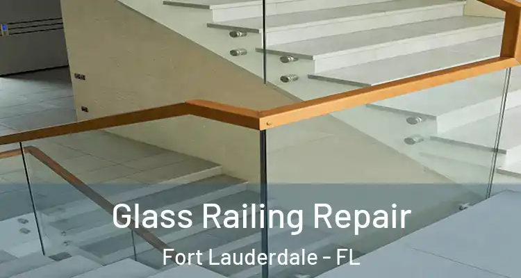  Glass Railing Repair Fort Lauderdale - FL