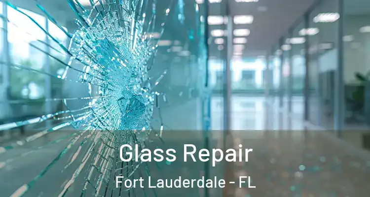  Glass Repair Fort Lauderdale - FL
