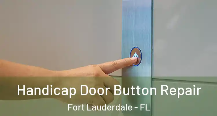  Handicap Door Button Repair Fort Lauderdale - FL