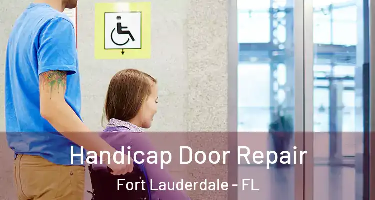  Handicap Door Repair Fort Lauderdale - FL