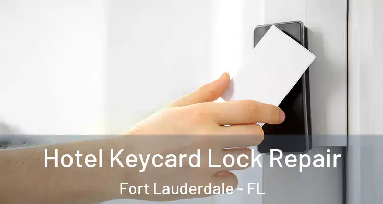  Hotel Keycard Lock Repair Fort Lauderdale - FL