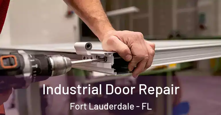  Industrial Door Repair Fort Lauderdale - FL