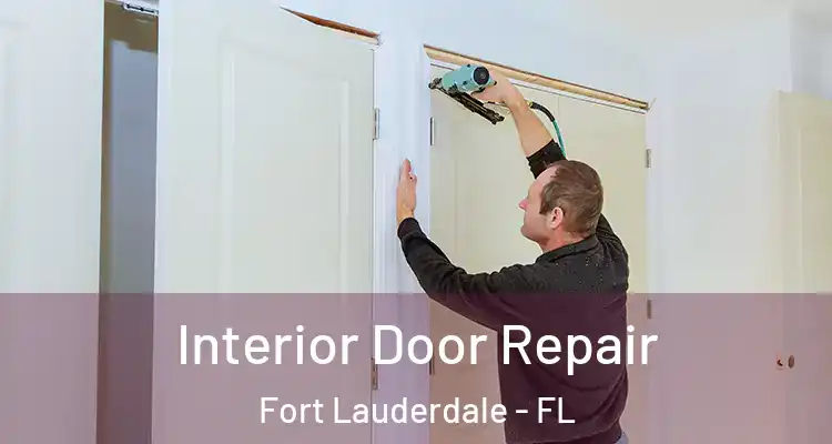  Interior Door Repair Fort Lauderdale - FL