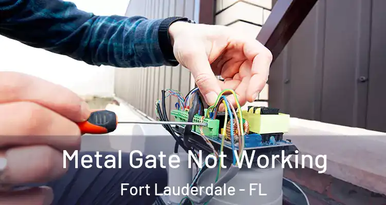  Metal Gate Not Working Fort Lauderdale - FL