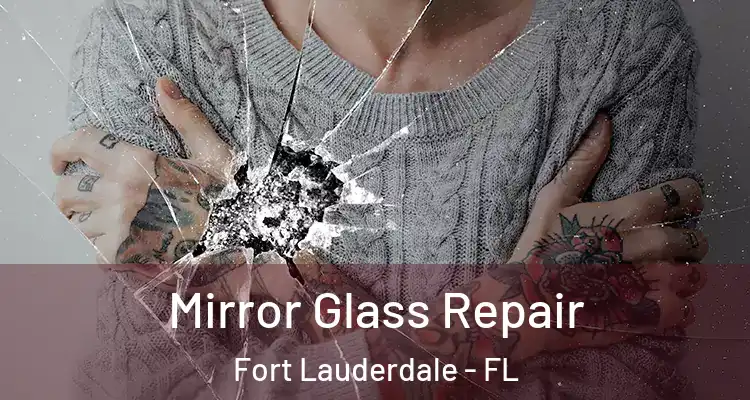  Mirror Glass Repair Fort Lauderdale - FL