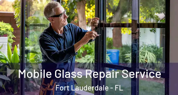  Mobile Glass Repair Service Fort Lauderdale - FL