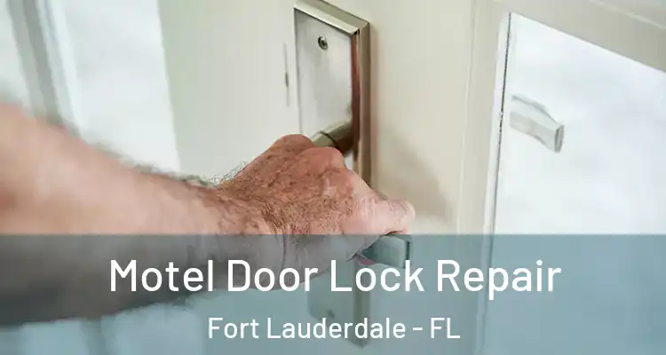  Motel Door Lock Repair Fort Lauderdale - FL