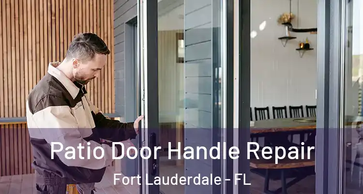  Patio Door Handle Repair Fort Lauderdale - FL