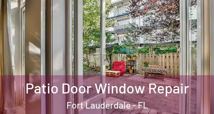  Patio Door Window Repair Fort Lauderdale - FL