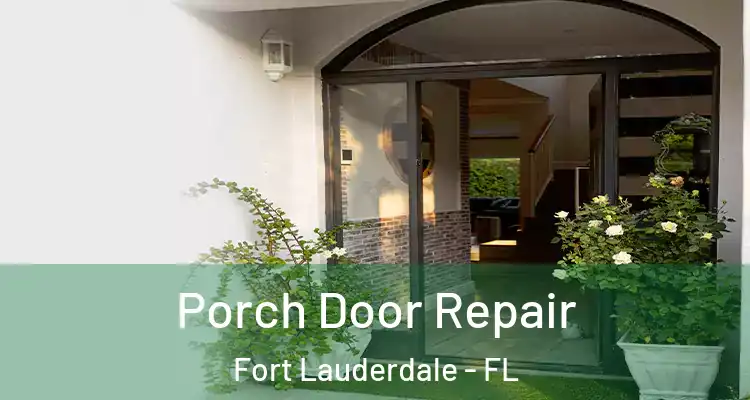  Porch Door Repair Fort Lauderdale - FL