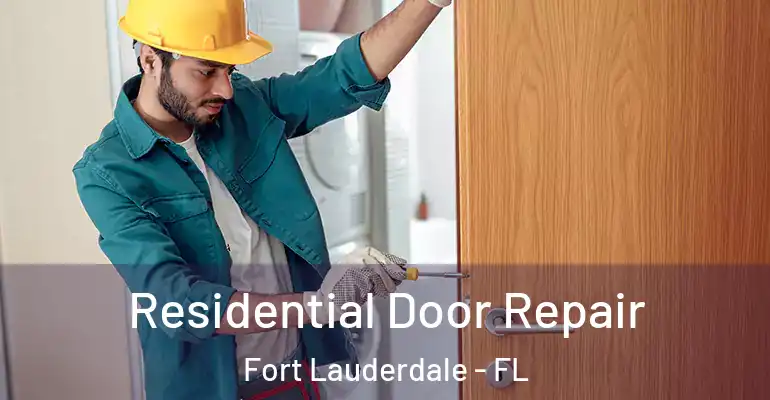  Residential Door Repair Fort Lauderdale - FL