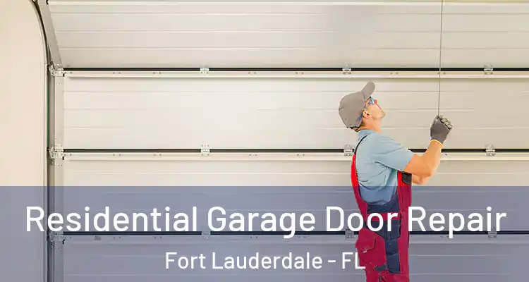  Residential Garage Door Repair Fort Lauderdale - FL