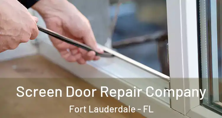 Screen Door Repair Company Fort Lauderdale - FL