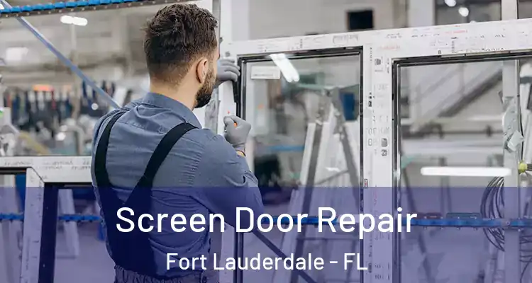  Screen Door Repair Fort Lauderdale - FL