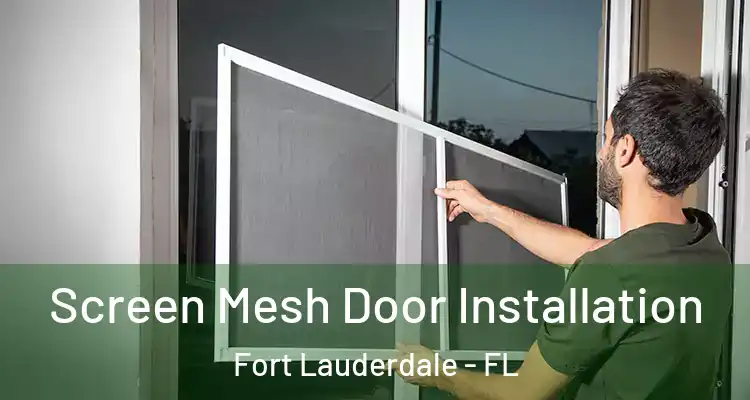  Screen Mesh Door Installation Fort Lauderdale - FL