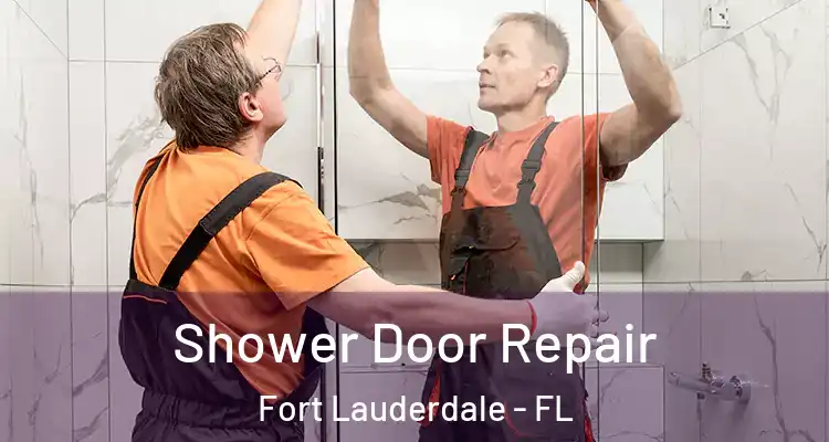  Shower Door Repair Fort Lauderdale - FL