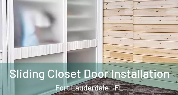  Sliding Closet Door Installation Fort Lauderdale - FL