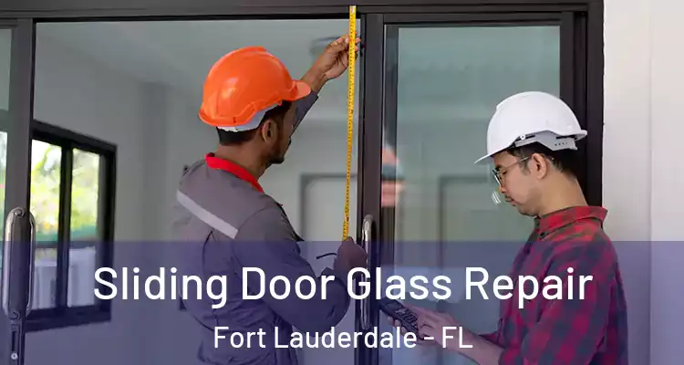  Sliding Door Glass Repair Fort Lauderdale - FL