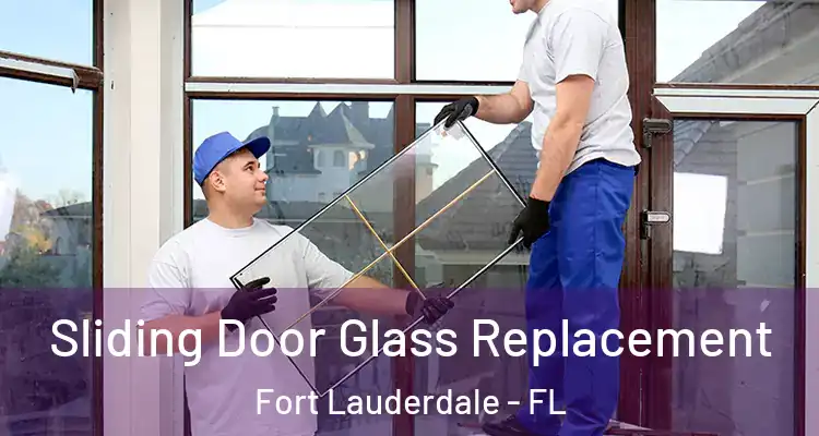  Sliding Door Glass Replacement Fort Lauderdale - FL