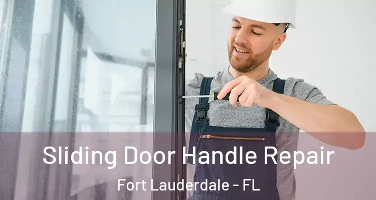  Sliding Door Handle Repair Fort Lauderdale - FL