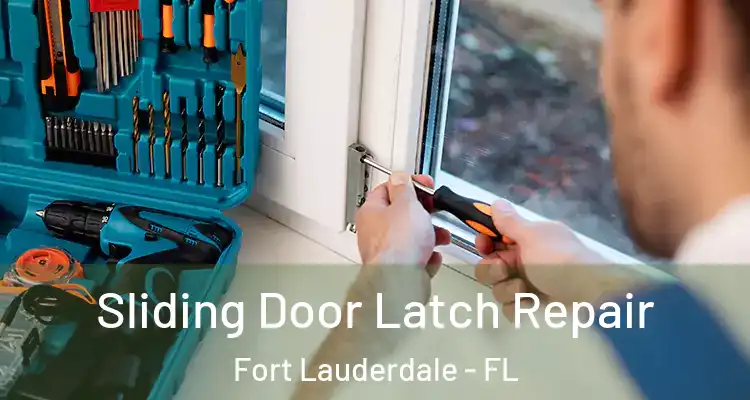  Sliding Door Latch Repair Fort Lauderdale - FL