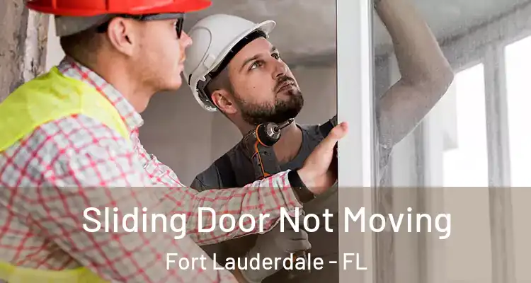  Sliding Door Not Moving Fort Lauderdale - FL