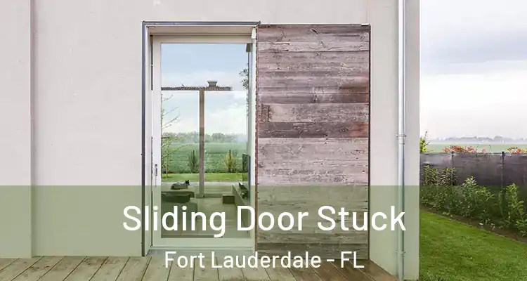  Sliding Door Stuck Fort Lauderdale - FL