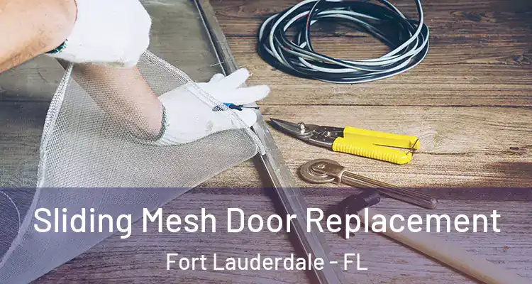  Sliding Mesh Door Replacement Fort Lauderdale - FL