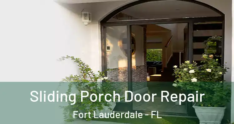  Sliding Porch Door Repair Fort Lauderdale - FL