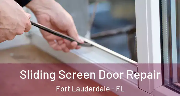  Sliding Screen Door Repair Fort Lauderdale - FL