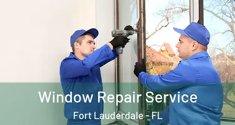  Window Repair Service Fort Lauderdale - FL